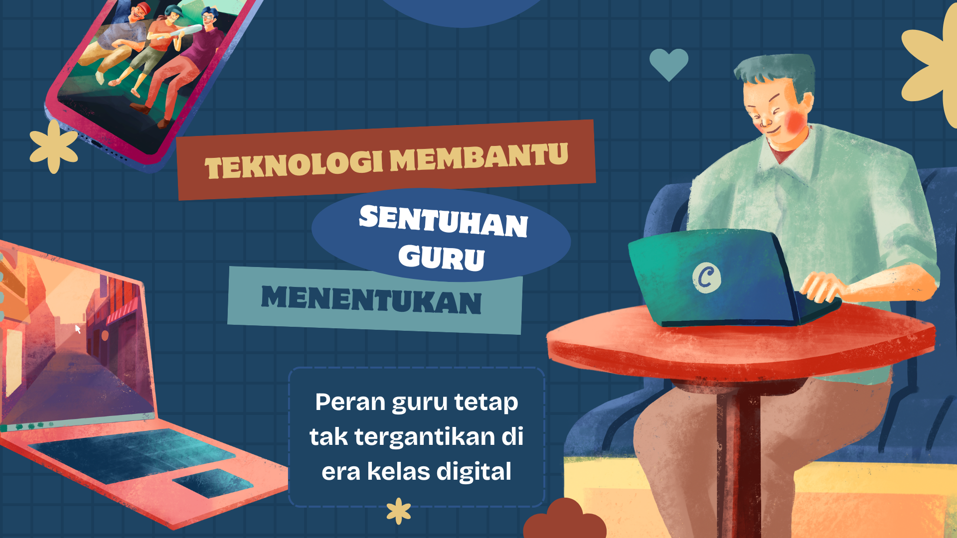 Teknologi Membantu, Sentuhan Guru Menentukan