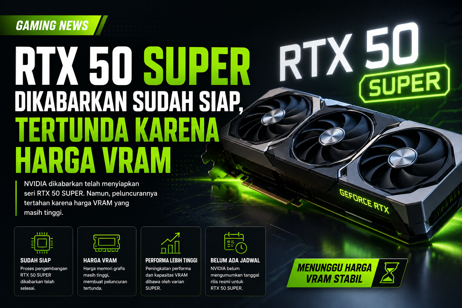 Rumor RTX 50 Super Sudah Rampung, Peluncuran Disebut Tertahan Gara-Gara Harga VRAM yang Masih Tinggi