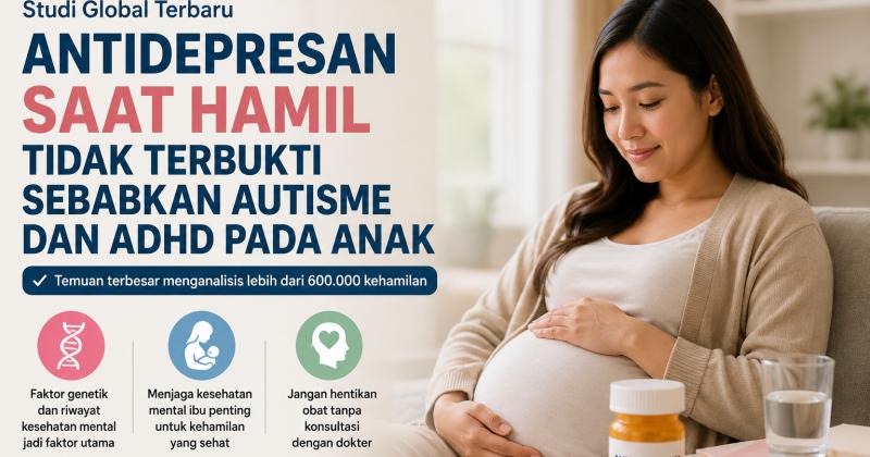 Studi: Antidepresan Saat Hamil Tidak Tingkatkan Risiko Autisme dan ADHD