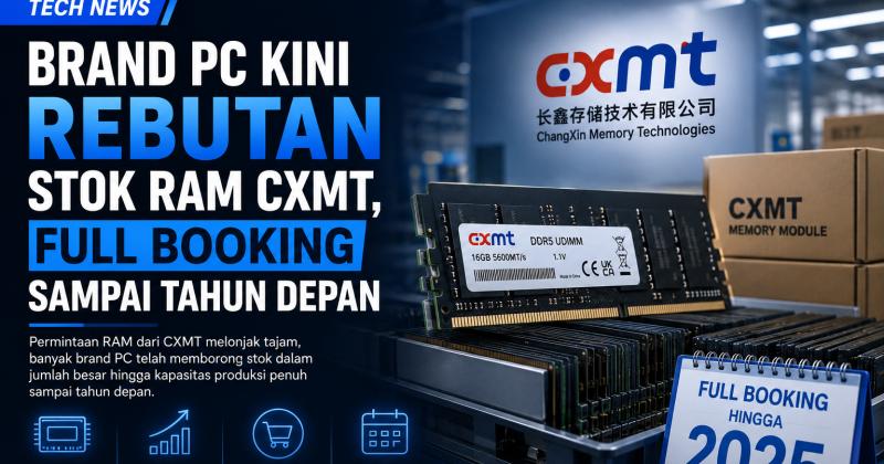 Permintaan RAM CXMT Meledak, Brand PC Dikabarkan Sudah Memborong Stok Hingga Tahun Depan