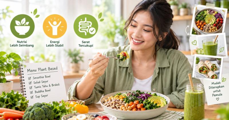 Menu Plant Based Mudah untuk Pemula agar Nutrisi Harian Lebih Seimbang dan Serat Tercukupi